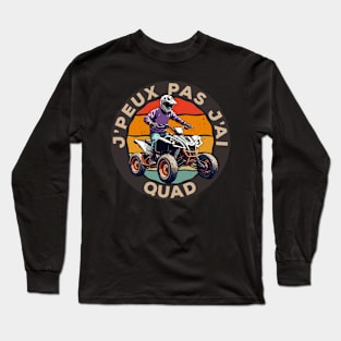 Je Peux Pas J'ai Quad Long Sleeve T-Shirt